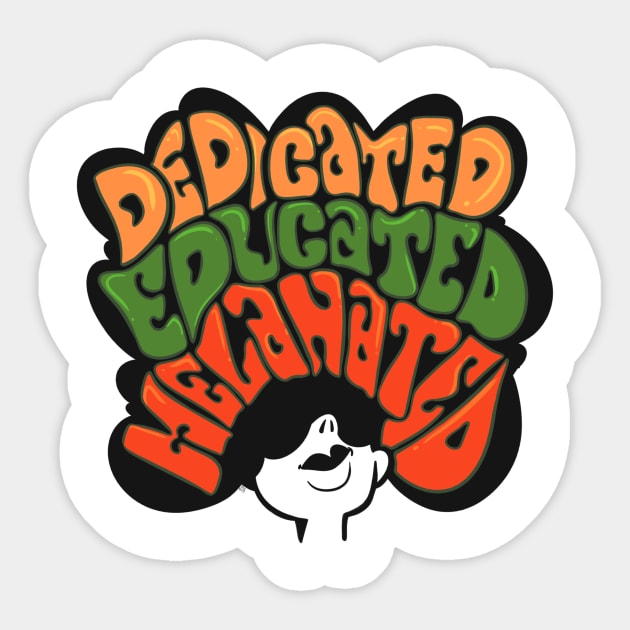 Dedicated Educated Melanated Sticker by Naturally Made by Tay